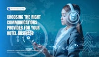 Choosing the Right Communications Provider For Your Hotel Business