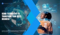 Using-Technology-to-Transform-Your-Hotel-Business