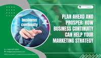 Plan-Ahead-and-Prosper-How-Business-Continuity-Can-Help-Your-Marketing-Strategy
