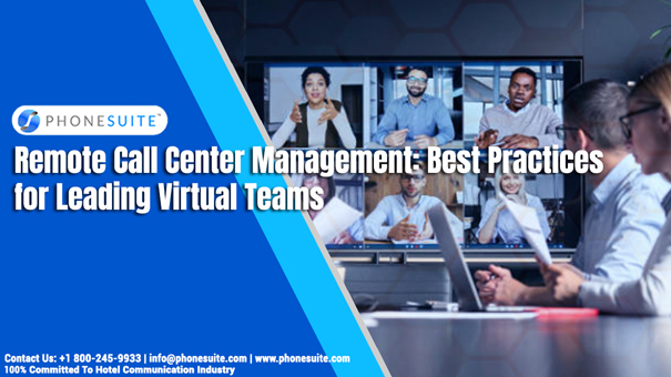 Remote Call Center Management: Best Practices for Leading Virtual Teams