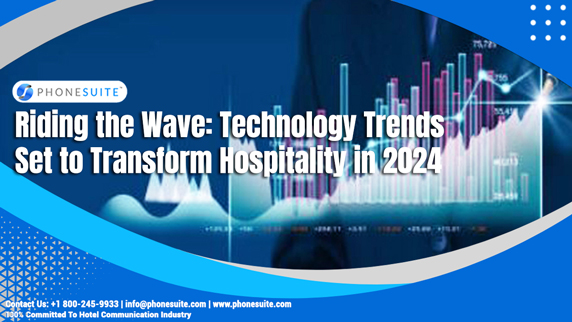 Riding the Wave: Technology Trends Set to Transform Hospitality in 2024