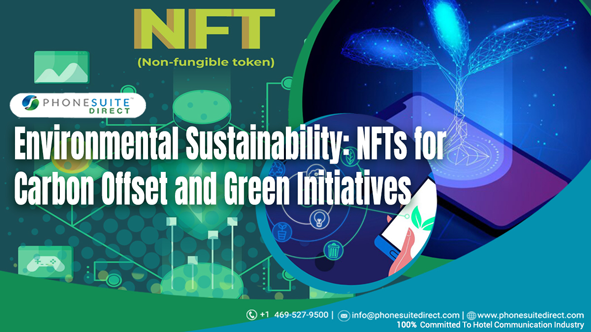 Environmental Sustainability: NFTs for Carbon Offset and Green Initiatives